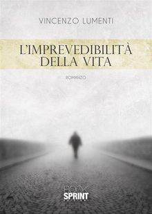 Limprevedibilit della vita.  Vincenzo Lumenti