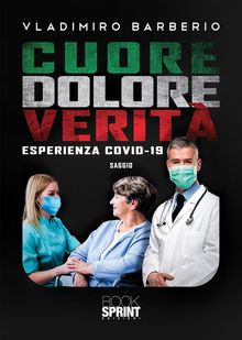 Cuore dolore verit - Esperienza Covid-19.  Vladimiro Barberio