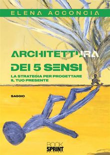 Architettura dei 5 sensi.  Elena Acconcia