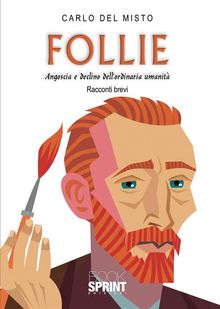 Follie - Angoscia e declino dellordinaria umanit.  Carlo Del Misto