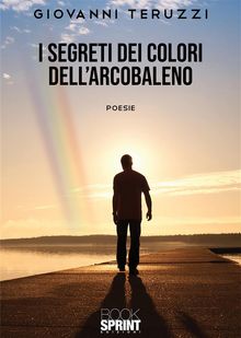 I Segreti dei colori dellArcobaleno.  Giovanni Teruzzi