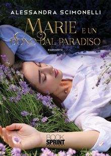 Marie e un dono dal paradiso (nuova edizione).  Alessandra Scimonelli