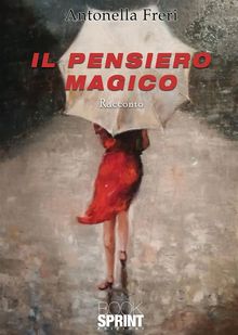 Il pensiero magico.  Antonella Freri