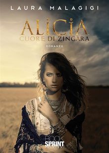 Alicia - Cuore di zingara.  Laura Malagigi