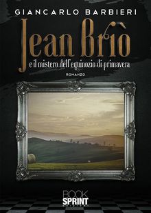 Jean Bri E il mistero dellequinozio di primavera.  Giancarlo Barbieri