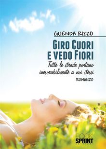 Giro cuori e vedo fiori.  Guenda Rizzo