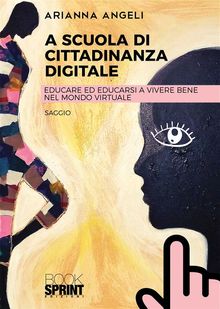 A scuola di cittadinanza digitale.  Arianna Angeli