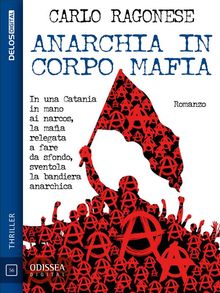 Anarchia in corpo mafia.  Carlo Ragonese