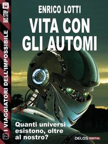 Vita con gli automi.  Enrico Lotti