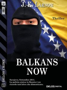Balkans Now.  J.K. Larson