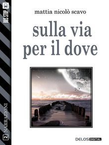 Sulla via per il dove.  Mattia Nicol Scavo