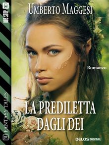 La prediletta dagli dei.  Umberto Maggesi