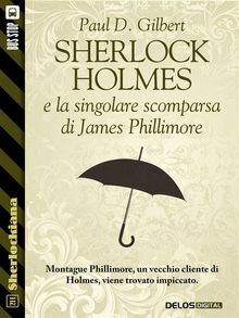 Sherlock Holmes e la singolare scomparsa di James Phillimore.  Paola Cartoceti