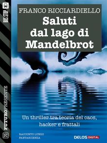 Saluti dal lago di Mandelbrot.  Franco Ricciardiello