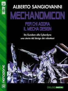 Mechanomicon. Per chi adora il Mecha Design.  Alberto Sangiovanni