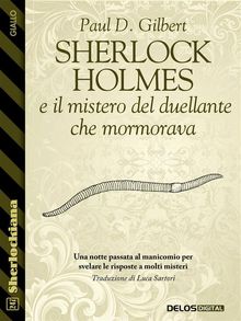 Sherlock Holmes e il mistero del duellante che mormorava.  Luca Sartori