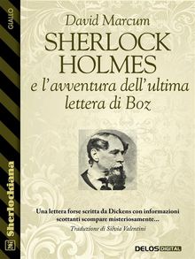 Sherlock Holmes e l'avventura dell'ultima lettera di Boz.  Silvia Valentini