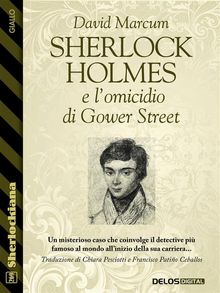 Sherlock Holmes e l'omicidio di Gower Street.  Chiara Pesciotti e Francisco Patio Ceballos - La traduzione  stata realizzata in collaborazione con il Master di II Livello in Traduzione Specializzata - Sapienza - Universit di Roma