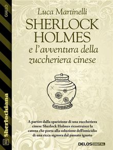 Sherlock Holmes e l'avventura della zuccheriera cinese.  Luca Martinelli