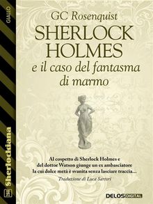 Sherlock Holmes e il caso del fantasma di marmo.  Luca Sartori