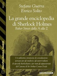 La grande enciclopedia di Sherlock Holmes.  Stefano Guerra