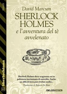 Sherlock Holmes e l'avventura del t avvelenato.  Roberto De Biasi - La traduzione ? stata realizzata in collaborazione con il Master di II Livello in Traduzione Specializzata - Sapienza - Universit? di Roma