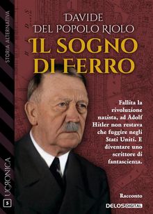 Il sogno di ferro.  Davide Del Popolo Riolo