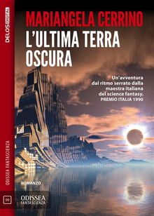 L'ultima terra oscura.  Mariangela Cerrino