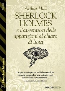 Sherlock Holmes e lavventura delle apparizioni al chiaro di luna.  Arthur Hall