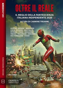 Oltre il reale. Il meglio della fantascienza indipendente 2020.  Carmine Treanni