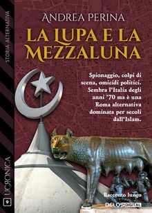 La lupa e la mezzaluna.  Andrea Perina