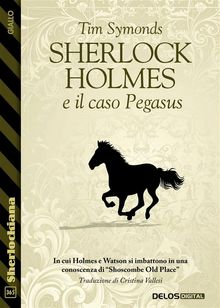 Sherlock Holmes e il caso Pegasus.  Tim Symonds