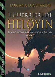 I guerrieri di Heloyin.  Loriana Lucciarini