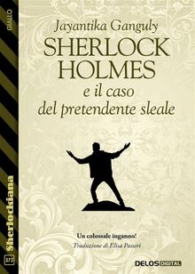 Sherlock Holmes e il caso del pretendente sleale.  Jayantika Ganguly