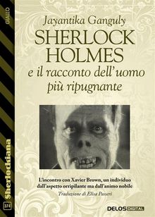 Sherlock Holmes e il racconto delluomo pi ripugnante.  Jayantika Ganguly