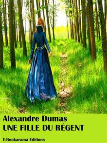 Une fille du Rgent.  Alexandre Dumas