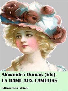 La Dame aux camlias.  Alexandre Dumas fils