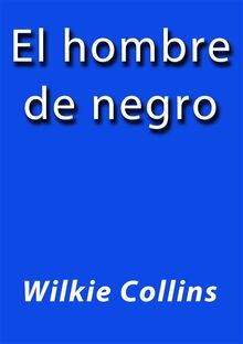 El hombre de negro.  Wilkie Collins