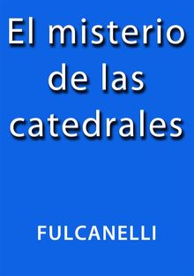 El misterio de las catedrales.  Fulcanelli