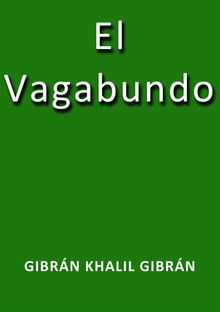 El vagabundo.  Gibrn Khalil Gibrn