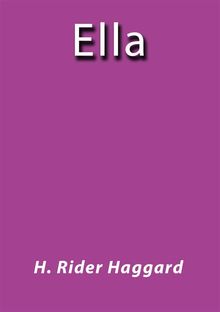 Ella.  H. Rider Haggard