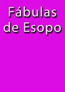 Fabulas de Esopo.  Esopo