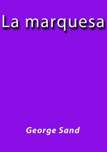 La marquesa.  George Sand