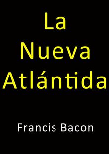 La nueva Atlantida.  Francis Bacon