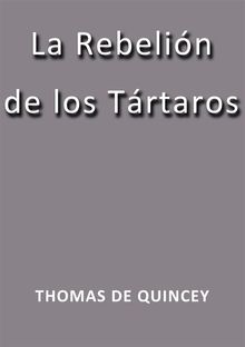 La rebelion de los Tartaros.  Thomas De Quincey