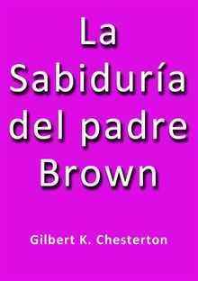 La sabiduria del padre Brown.  G.K. Chesterton