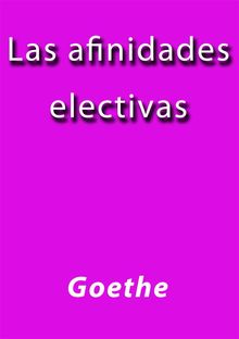 Las afinidades electivas.  GOETHE