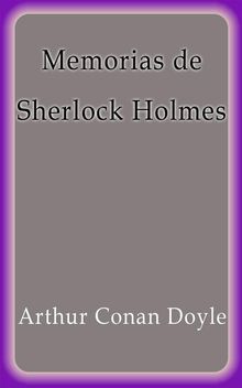 Memorias de Sherlock Holmes.  Arthur Conan Doyle