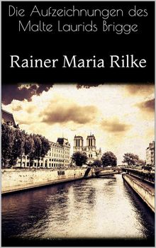 Die Aufzeichnungen des Malte Laurids Brigge.  Rainer Maria Rilke