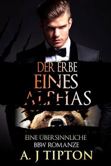 Der Erbe eines Alphas.  AJ Tipton